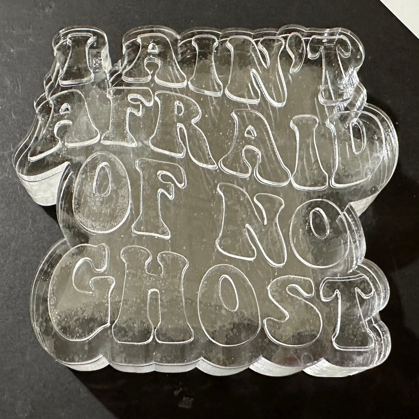 I Ain't Afraid of No Ghost Silicone Mold